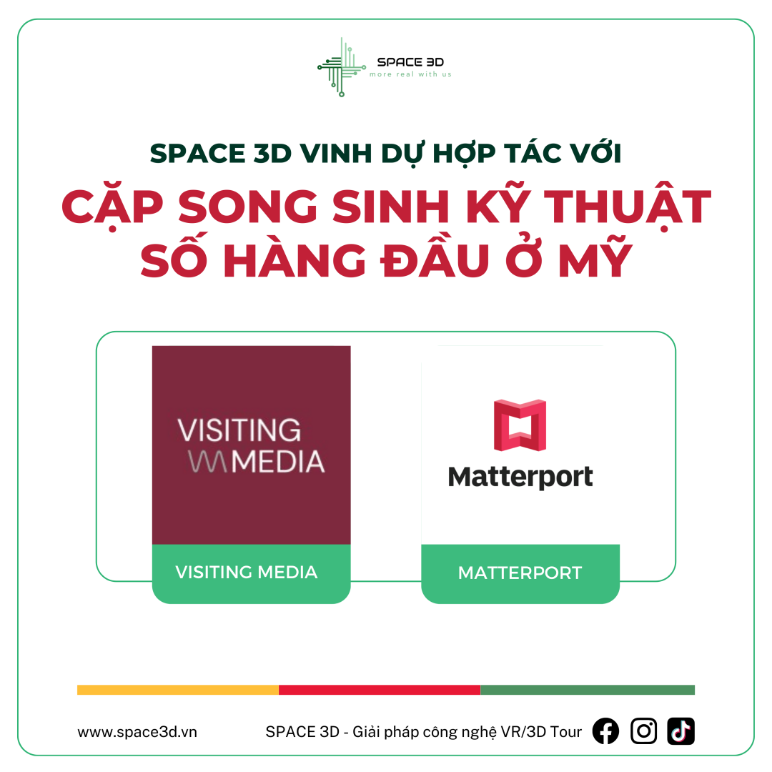 SPACE 3D vinh dự khi đã hợp tác với cặp song sinh kỹ thuật số hàng đầu tại Mỹ Visiting Media và Matterport  